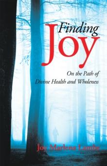 Finding Joy : On the Path of Divine Health and Wholeness