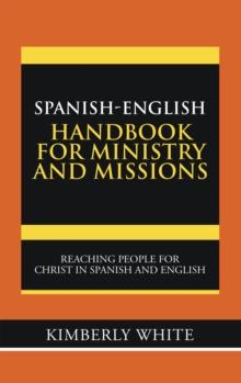 Spanish-English Handbook for Ministry and Missions : Reaching People for Christ in Spanish and English