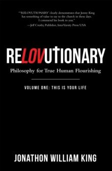 Relovutionary : Philosophy for True Human Flourishing