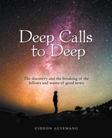 Deep Calls to Deep : The Discovery and the Breaking of the Billows and Waves of Good News