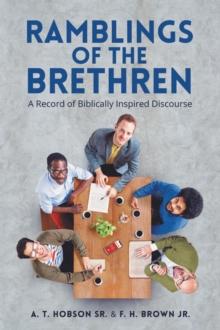 Ramblings of the Brethren : A Record of Biblically Inspired Discourse