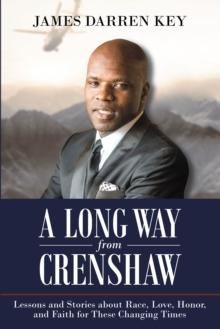 A Long Way from Crenshaw : Lessons and Stories About Race, Love, Honor, and Faith for These Changing Times