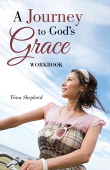 A Journey     to God's    Grace : Workbook