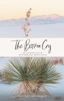 The Barren Cry : An Infertility & Miscarriage Devotional