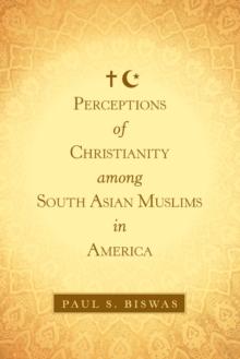 Perceptions of Christianity Among South Asian Muslims in America