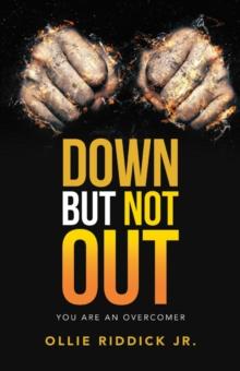 Down but Not Out : You Are an Overcomer