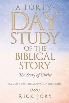 A Forty-Day Study   of    the Biblical Story : The Story of Christ