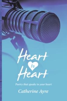 Heart to Heart : Poetry That Speaks to Your Heart