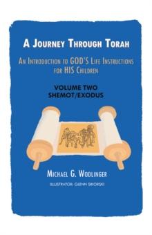 A Journey Through Torah : An Introduction to God's Life Instructions for His Children