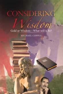 Considering Wisdom : Gold or Wisdom-What Will It Be?