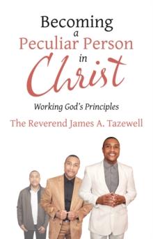 Becoming a Peculiar Person in Christ : Working God's Principles