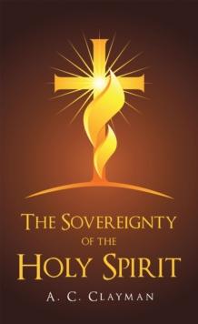 The Sovereignty of the Holy Spirit