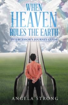 When Heaven Rules the Earth : Intercessor's Journey Guide