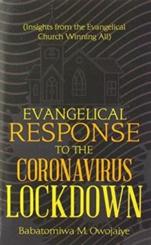 Evangelical Response to the Coronavirus Lockdown : (Insights from the Evangelical Church Winning All)