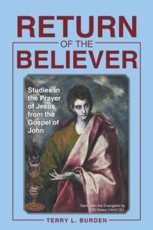 Return of the Believer : Studies in the Prayer of Jesus from the Gospel of John