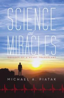 Science and Miracles : Odyssey of a Heart Transplant