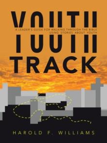 Youth Track : A Leader's Guide for Walking Through the Bible Using Stories About Youth