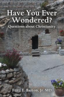 Have You Ever Wondered? : Questions about Christianity