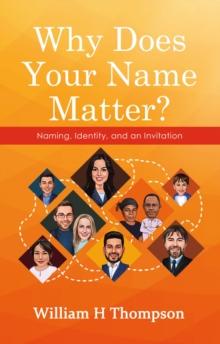 Why Does Your Name Matter? : Naming, Identity, and an Invitation