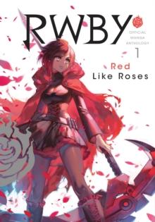 RWBY: Official Manga Anthology, Vol. 1 : RED LIKE ROSES