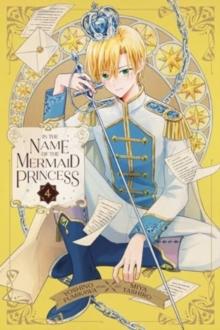 In the Name of the Mermaid Princess, Vol. 4 : Volume 4