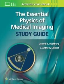 The Essential Physics of Medical Imaging Study Guide