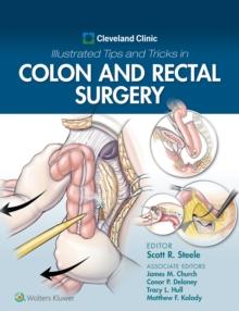 Cleveland Clinic Illustrated Tips and Tricks in Colon and Rectal Surgery