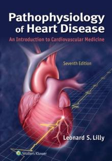 Pathophysiology of Heart Disease : An Introduction to Cardiovascular Medicine