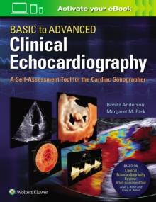 Basic to Advanced Clinical Echocardiography : A Self-Assessment Tool for the Cardiac Sonographer