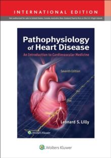 Pathophysiology of Heart Disease : An Introduction to Cardiovascular Medicine