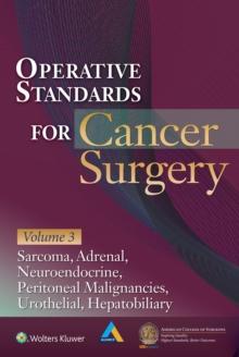 Operative Standards for Cancer Surgery : Hepatobiliary, Peritoneal Malignancies, Neuroendocrine, Sarcoma, Adrenal, Bladder