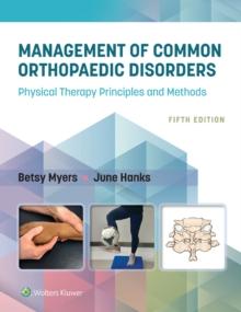 Management of Common Orthopaedic Disorders : Physical Therapy Principles and Methods