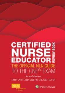 Certified Nurse Educator Review Book : The Official NLN Guide to the CNE Exam