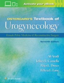 Ostergards Textbook of Urogynecology : Female Pelvic Medicine & Reconstructive Surgery