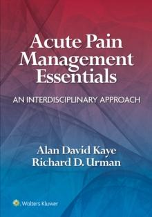 Acute Pain Management Essentials : An Interdisciplinary Approach