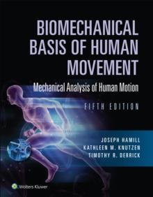 Biomechanical Basis of Human Movement : Section I: Foundations of Human Movement, and Section III: Mechanical Analysis of Human Movement