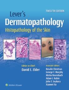 Lever's Dermatopathology : Histopathology of the Skin