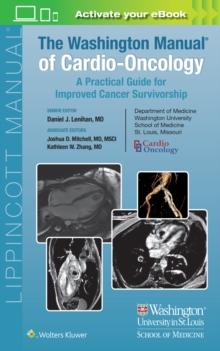 The Washington Manual of Cardio-Oncology : A Practical Guide for Improved Cancer Survivorship