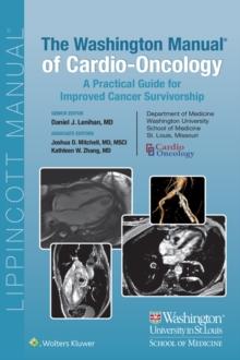 The Washington Manual of Cardio-Oncology : A Practical Guide for Improved Cancer Survivorship