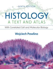 Histology: A Text and Atlas : With Correlated Cell and Molecular Biology