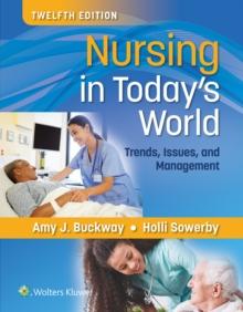 Nursing in Today's World : Trends, Issues, and Management