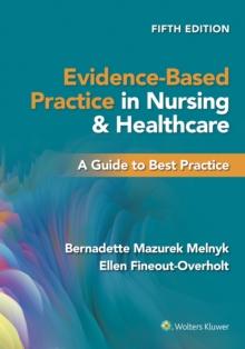 Evidence-Based Practice in Nursing & Healthcare : A Guide to Best Practice