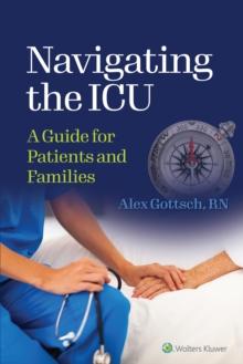 Navigating the ICU : A Guide for Patients and Families