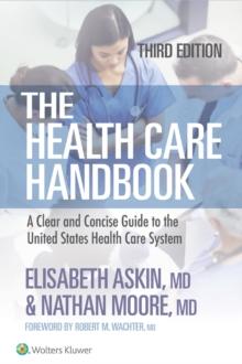 The Health Care Handbook : A Clear and Concise Guide to the United States Health Care System