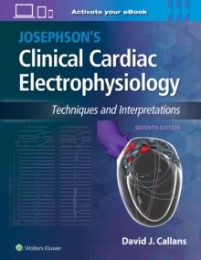 Josephson's Clinical Cardiac Electrophysiology : Techniques and Interpretations