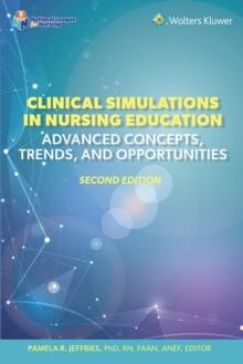 Clinical Simulations in Nursing Education : Advanced Concepts, Trends, and Opportunities