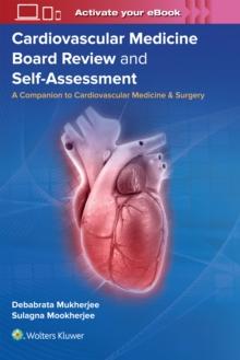 Cardiovascular Medicine Board Review and Self-Assessment : A Companion to Cardiovascular Medicine & Surgery