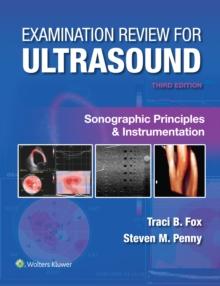 Examination Review for Ultrasound: Sonographic Principles & Instrumentation