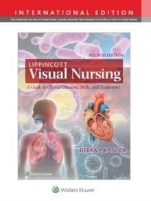 Lippincott Visual Nursing : A Guide to Clinical Diseases, Skills, and Treatments