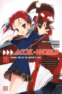 Accel World, Vol. 13 (light novel) : Signal Fire at the Water's Edge